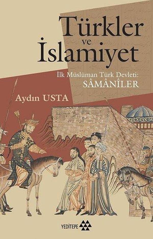 Türkler ve İslamiyet-İlk Müslüman Türk Devleti Samaniler - Yeditepe Yayınevi - Image 1