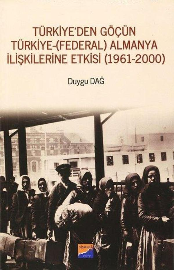 Türkiye'den Göçün Türkiye-Almanya İlişkilerine Etkisi 1961-2000 - Siyasal Kitabevi - Image 1