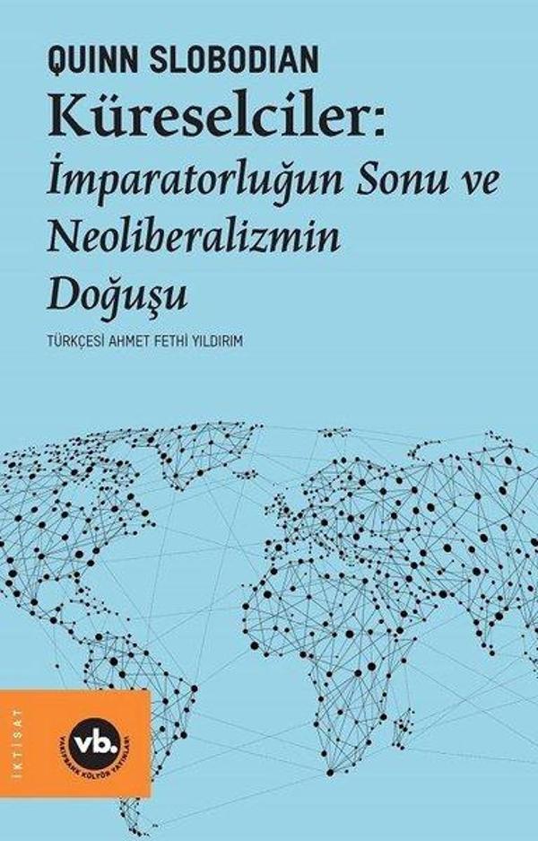 Küreselciler: İmparatorluğun Sonu ve Neoliberalizmin Doğuşu - VakıfBank Kültür Yayınları - Image 1