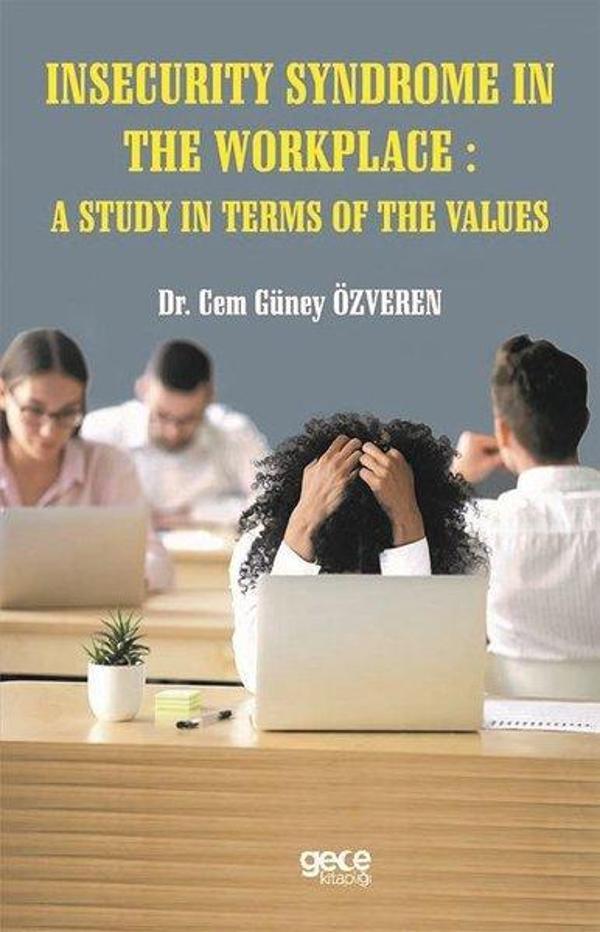 Insecurity Syndrome in the Workplace: A Study in Terms of the Values - Gece Kitaplığı - Image 1