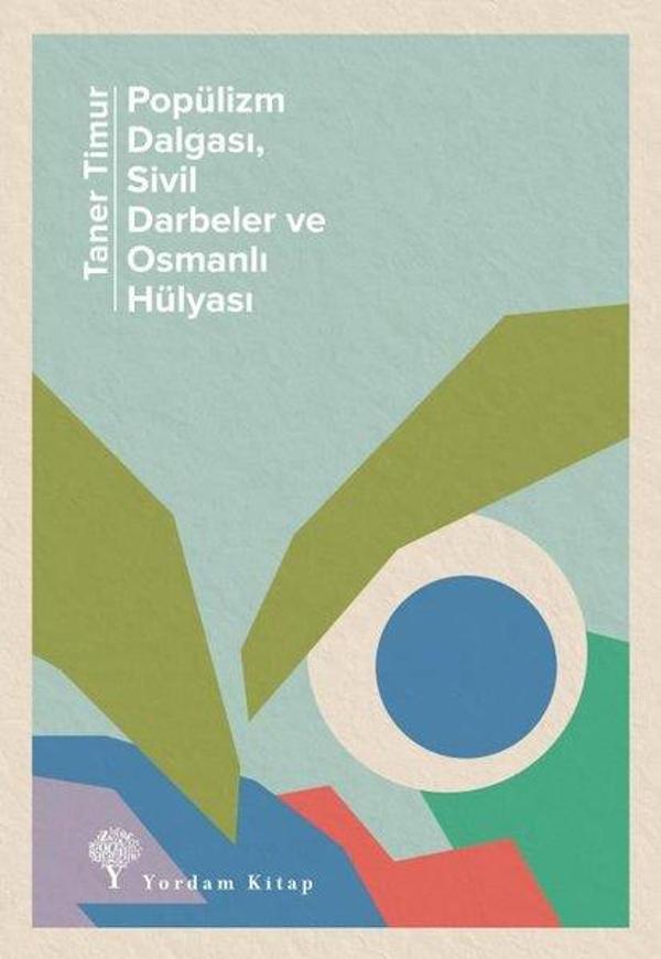 Popülizm Dalgası Sivil Darbeler ve Osmanlı Hülyası - Yordam Kitap - Image 1