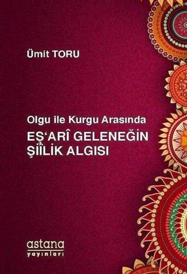 Olgu ile Kurgu Arasında Eş'ari Geleneğin Şiilik Algısı - Astana Yayınları - Image 1