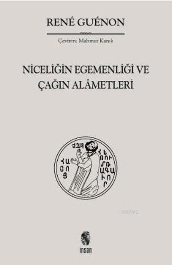 Niceliğin Egemenliği ve Çağın Alametleri - İnsan Yayınları - Image 1