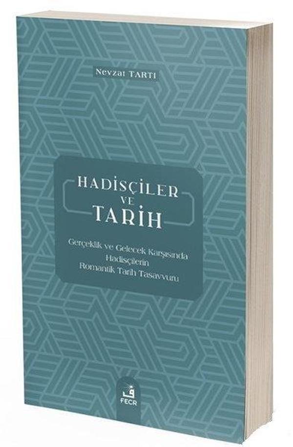 Hadisçiler ve Tarih-Gerçeklik ve Gelecek Karşısında Hadisçilerin Romantki Tarih Tasavvuru - Fecr Yayınları - Image 1