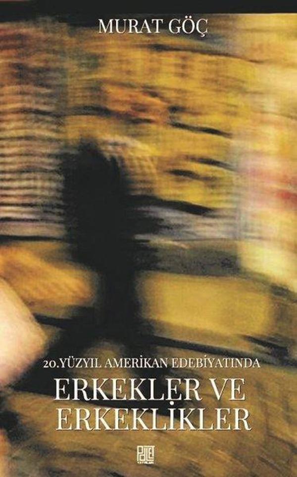 20.Yüzyıl Amerikan Edebiyatında Erkekler ve Erkeklikler - Palet Yayınları - Image 1
