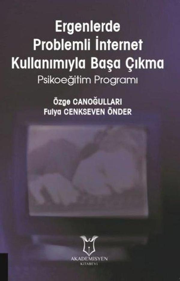 Ergenlerde Problemli İnternet Kullanımıyla Başa Çıkma-Psikoeğitim Programı - Akademisyen Kitabevi - Image 1