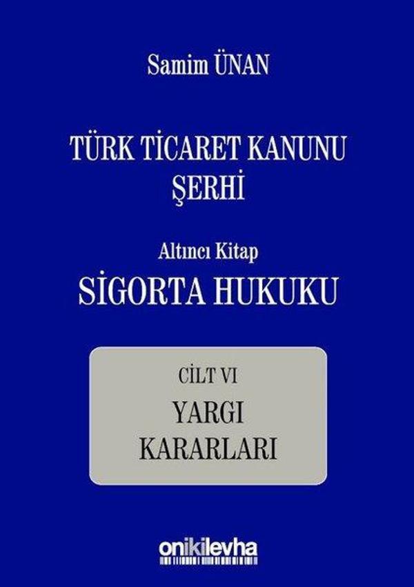 Türk Ticaret Kanunu Şerhi Altıncı Kitap Cilt 6-Sigorta Hukuku Yargı Kararları - On İki Levha Yayıncılık - Image 1