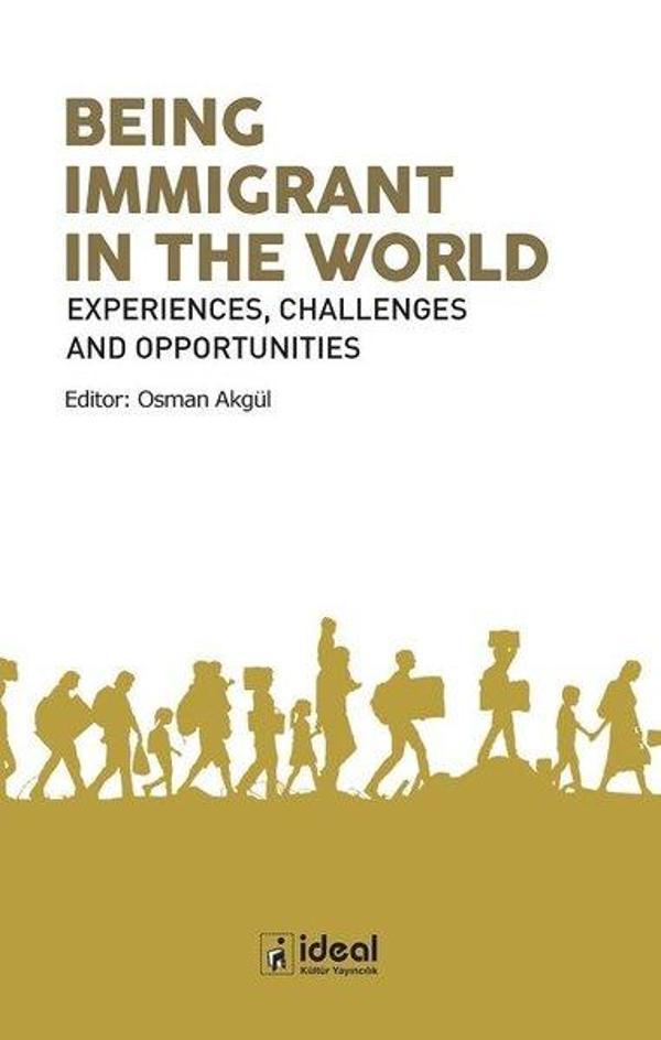 Being Immigrant in the World: Experiences Challenges and Opportunities - İdeal Kültür Yayıncılık - Image 1