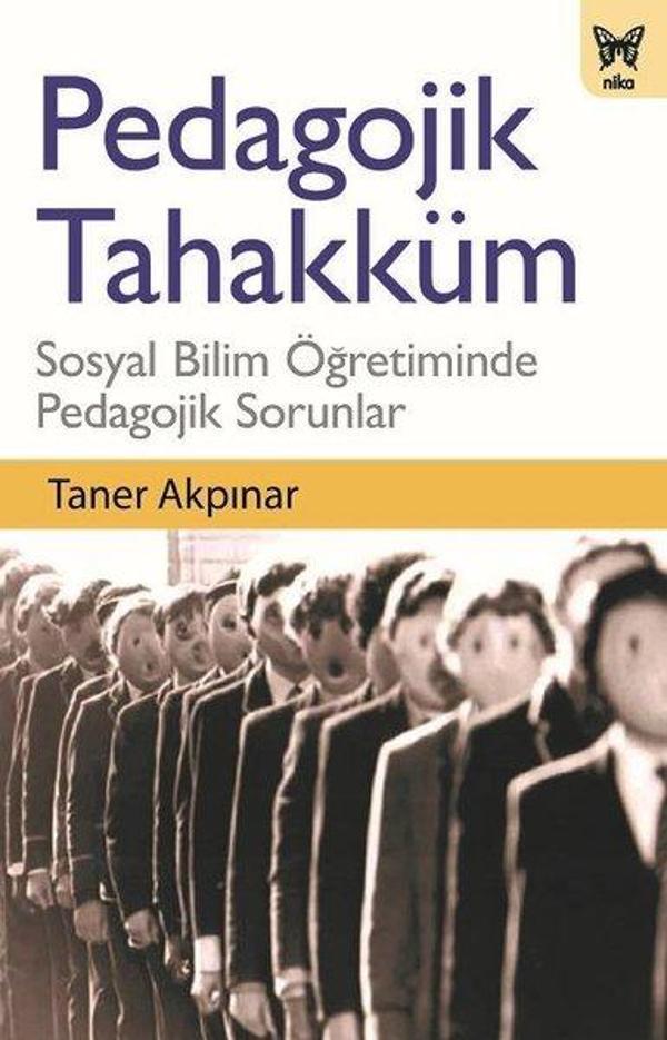 Pedagojik Tahakküm: Sosyal Bilim Öğretiminde Pedagojik Sorunlar - Nika Yayınevi - Image 1