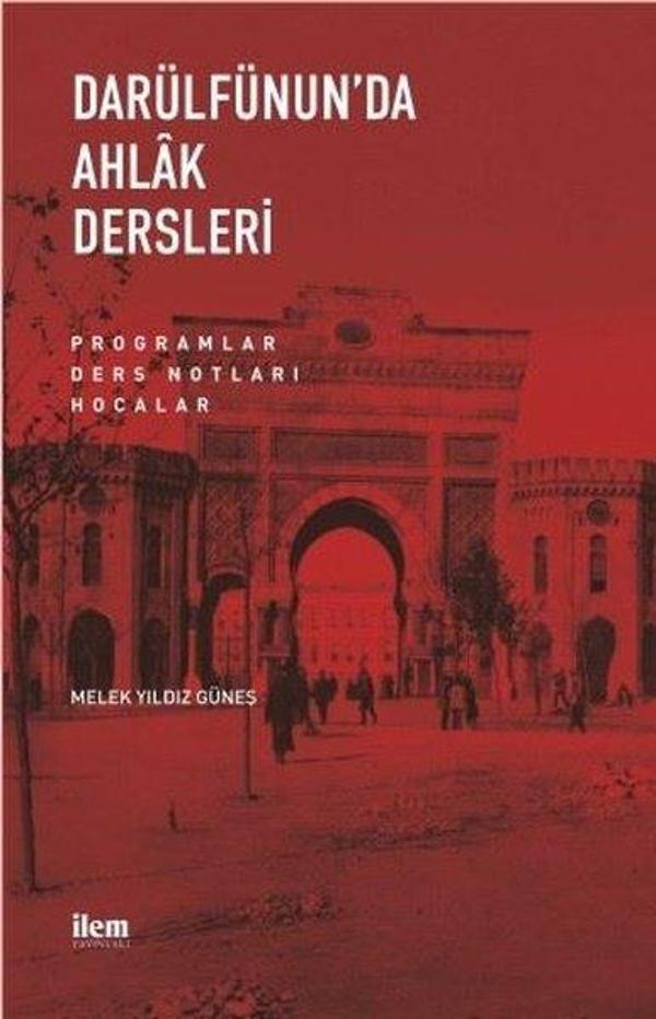 Darülfünun'da Ahlak Dersleri - Programlar Ders Notları Hocalar - İlem Yayınları - Image 1
