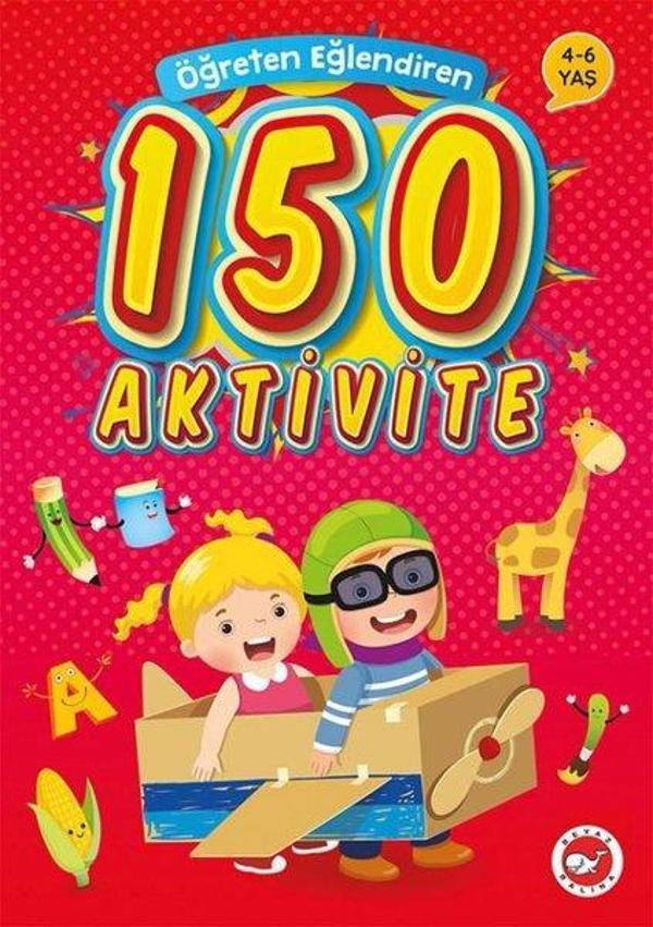 Öğreten Eğlendiren 150 Aktivite 4 - 6 Yaş - Beyaz Balina Yayınları - Image 1