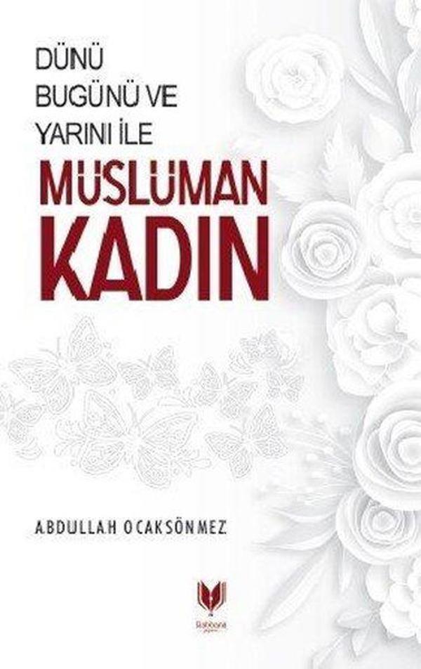 Dünü Bugünü ve Yarını İle Müslüman Kadın - Rabbani Yayınevi - Image 1