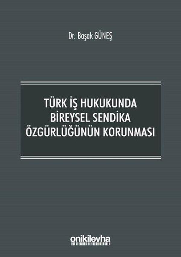 Türk İş Hukukunda Bireysel Sendika Özgürlüğünün Korunması - On İki Levha Yayıncılık - Image 1