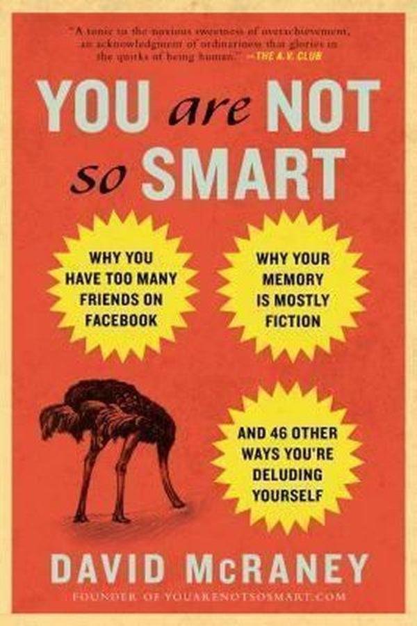 You Are Not So Smart: Why You Have Too Many Friends on Facebook Why Your Memory Is Mostly Fiction - Avery - Image 1