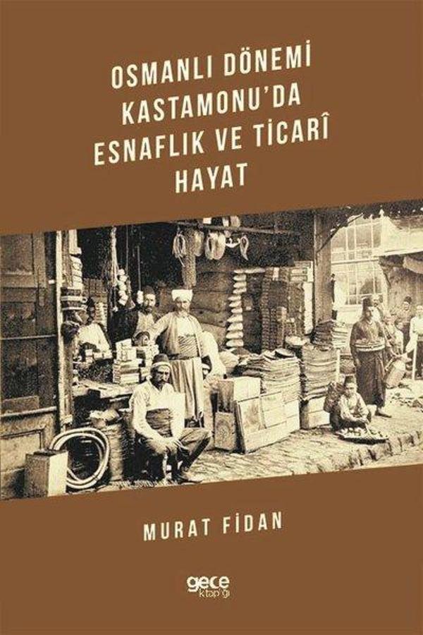 Osmanlı Dönemi Kastamonu'da Esnaflık ve Ticari Hayat - Gece Kitaplığı - Image 1