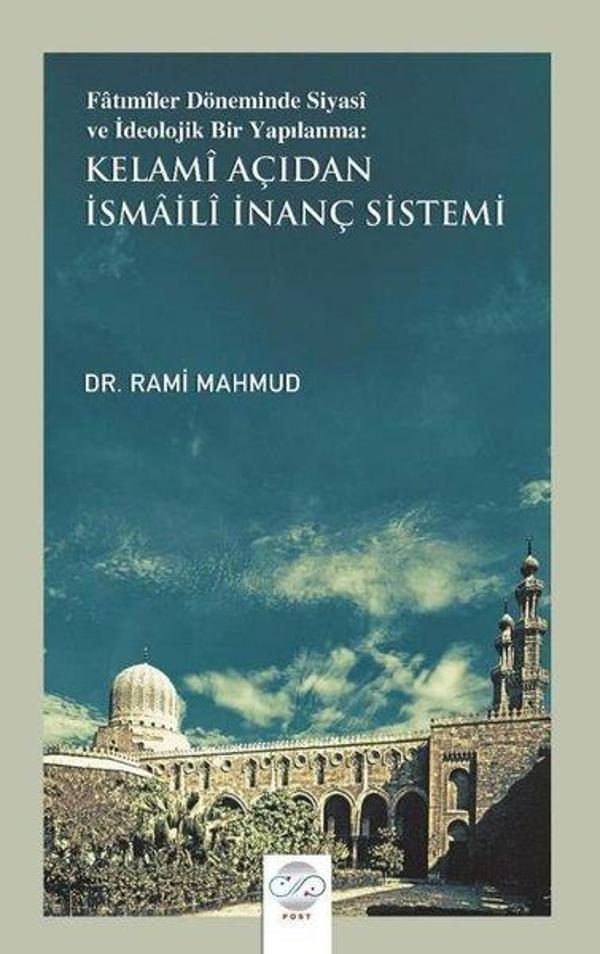 Kelami Açıdan İsmaili İnanç Sistemi - Fatımiler Döneminde Siyasi ve İdeolojik Bir Yapılama - Post Yayın - Image 1