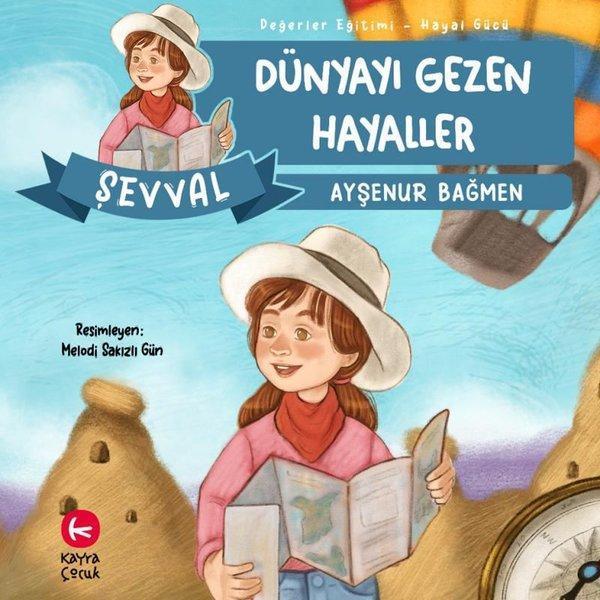 Şevval - Dünyayı Gezen Hayaller - Değerler Eğitimi - Hayal Gücü - Kayra Çocuk - Image 1