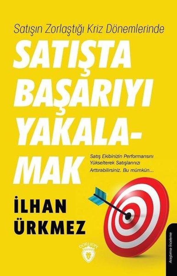 Satışın Zorlaştığı Kriz Dönemlerinde Satışta Başarıyı Yakalamak - Dorlion Yayınevi - Image 1