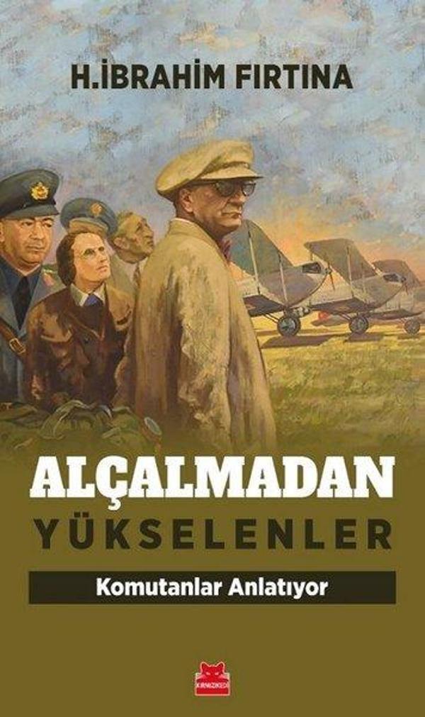 Alçalmadan Yükselenler - Komutanlar Anlatıyor - Kırmızı Kedi Yayınevi - Image 1