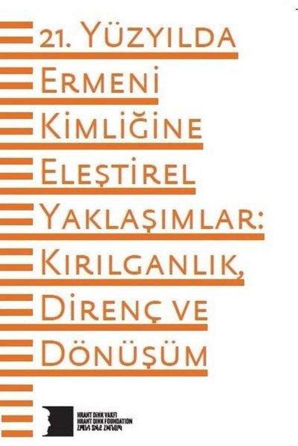 21. Yüzyılda Ermeni Kimliğine Eleştirel Yaklaşımlar: Kırılganlık Direnç ve Dönüşüm - Hrant Dink Vakfı Yayınları - Image 1