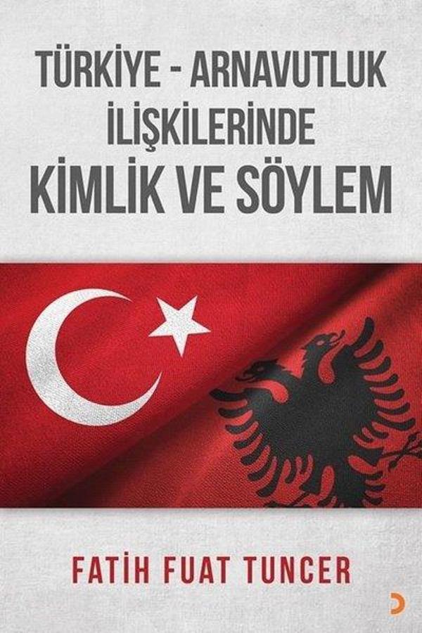 Türkiye Arnavutluk İlişkilerinde Kimlik ve Söylem - Cinius Yayınevi - Image 1