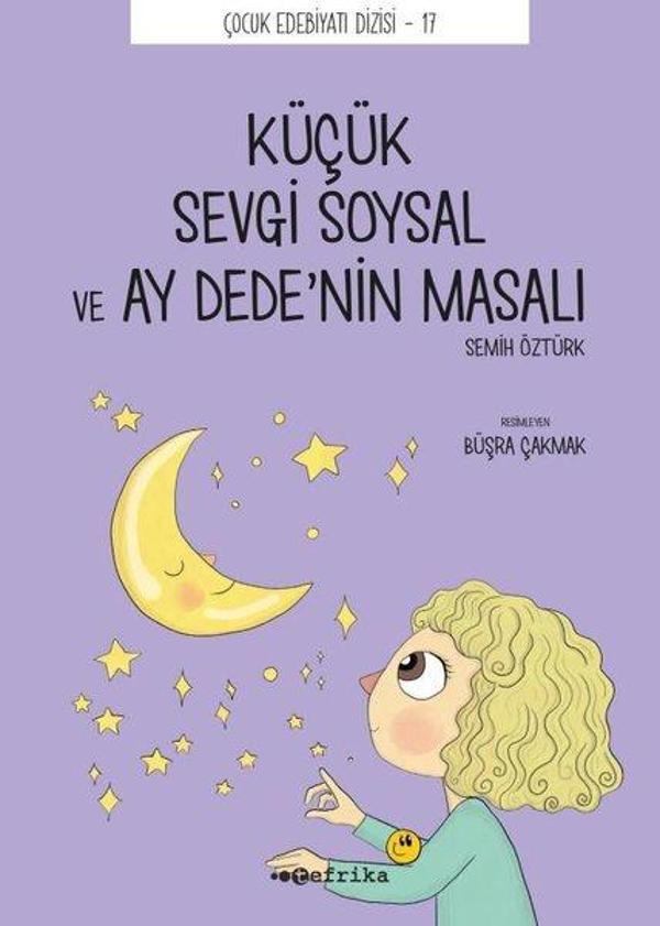 Küçük Sevgi Soysal ve Ay Dedenin Masalı - Çocuk Edebiyat Dizisi 17 - Tefrika Yayınları - Image 1