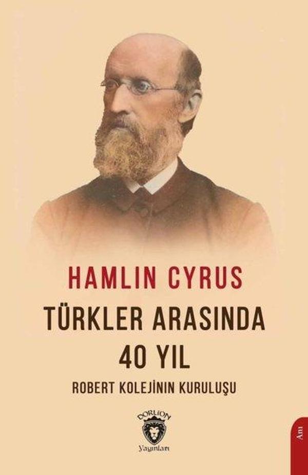 Türkler Arasında 40 Yıl - Robert Kolejinin Kuruluşu - Dorlion Yayınevi - Image 1