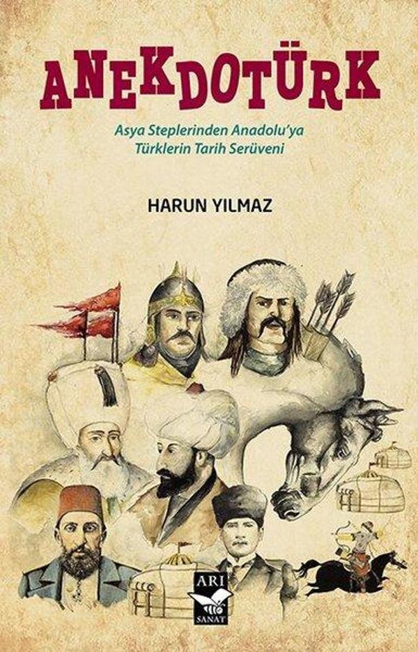 Anekdotürk - Asya Steplerinden Anadoluya Türklerin Tarih Serüveni - Arı Sanat Yayınevi - Image 1