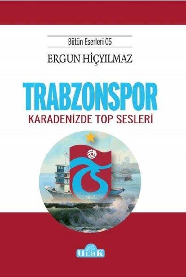 Trabzonspor: Karadenizde Top Sesleri - Bütün Eserleri 5 - Ulak Yayıncılık - Image 1