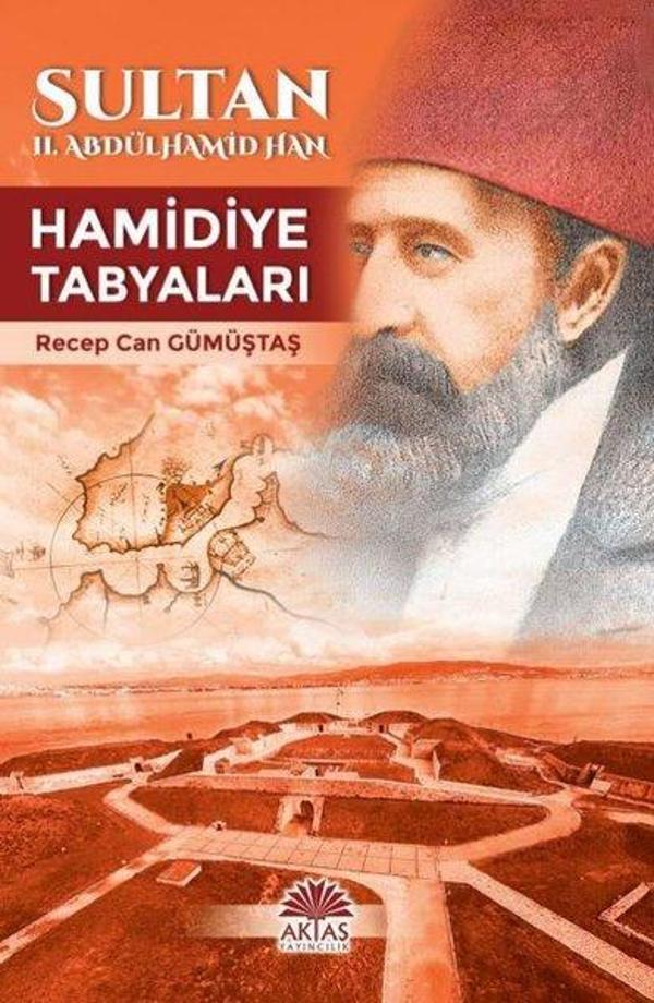 Sultan II.Abdülhamid Han - Hamidiye Tabyaları - Aktaş Yayıncılık - Image 1