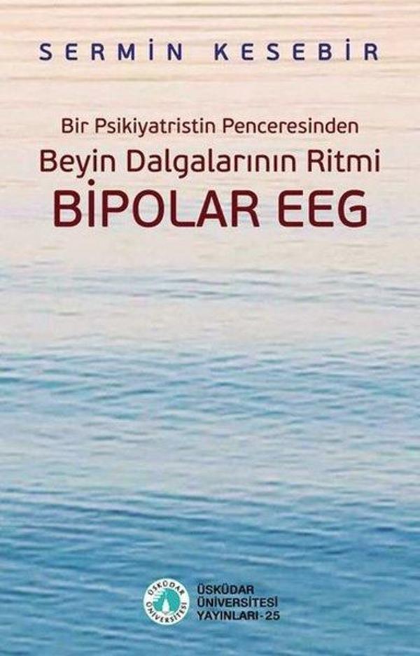 Beyin Dalgalarının Ritmi Bipolar EEG - Bir Psikiyatristin Penceresinden - Üsküdar Üniversitesi Yayınları - Image 1