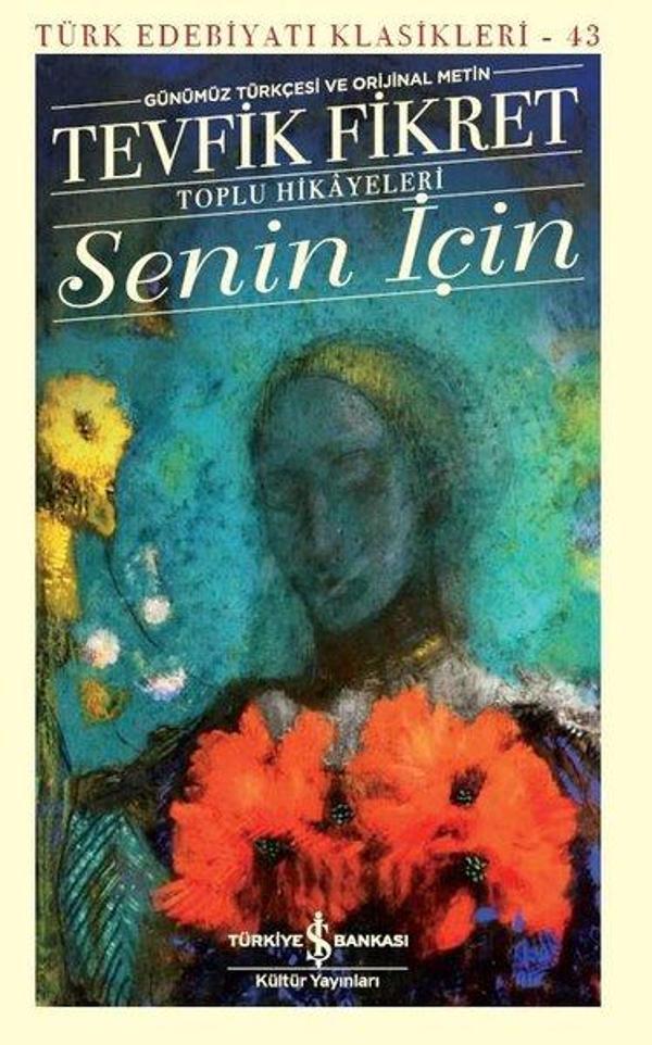 Senin İçin - Toplu Hikayeleri - Günümüz Türkçesi ve Orijinal Metin - İş Bankası Kültür Yayınları - Image 1