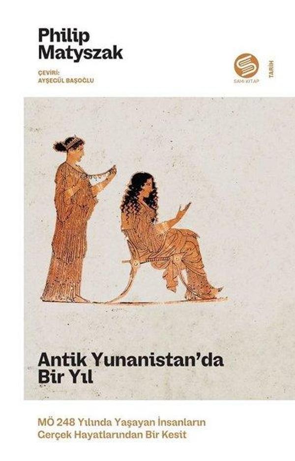 Antik Yunanistan'da Bir Yıl - MÖ 248 Yılında Yaşayan İnsanların Gerçek Hayatlarından Bir Kesit - Sahi Kitap - Image 1
