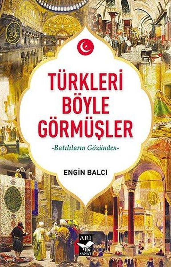 Türkleri Böyle Görmüşler - Batılıların Gözünden - Arı Sanat Yayınevi - Image 1