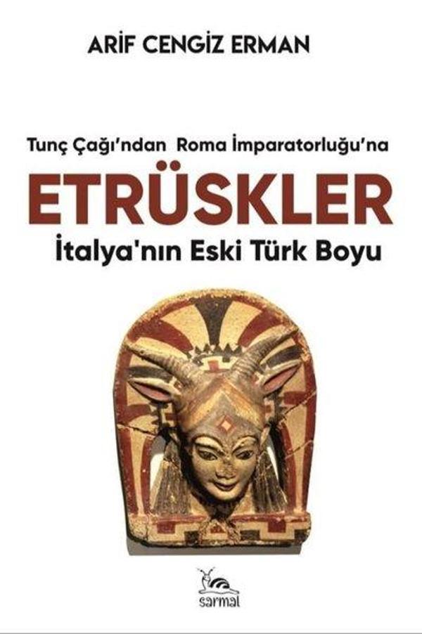 Tunç Çağı'ndan Roma İmparatorluğu'na Etrüskler - İtalya'nın Eski Türk Boyu - Sarmal Kitabevi - Image 1