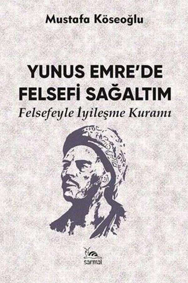 Yunus Emre'de Felsefi Sağaltım - Felsefeyle İyileşme Kuramı - Sarmal Kitabevi - Image 1