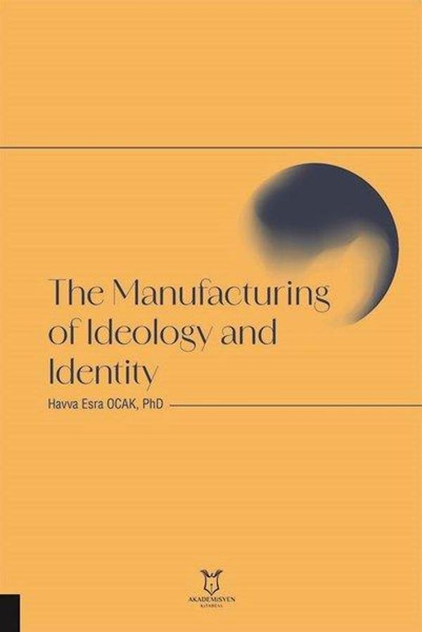 The Manufacturing Of Ideology and Identity - Akademisyen Kitabevi - Image 1