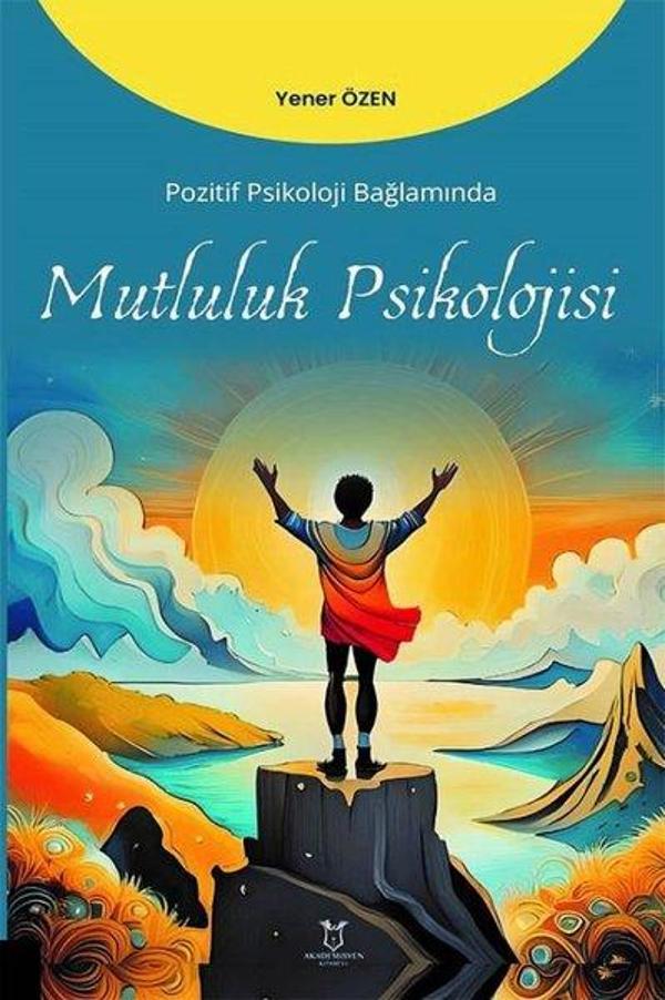 Pozitif Psikoloji Bağlamında Mutluluk Psikolojisi - Akademisyen Kitabevi - Image 1