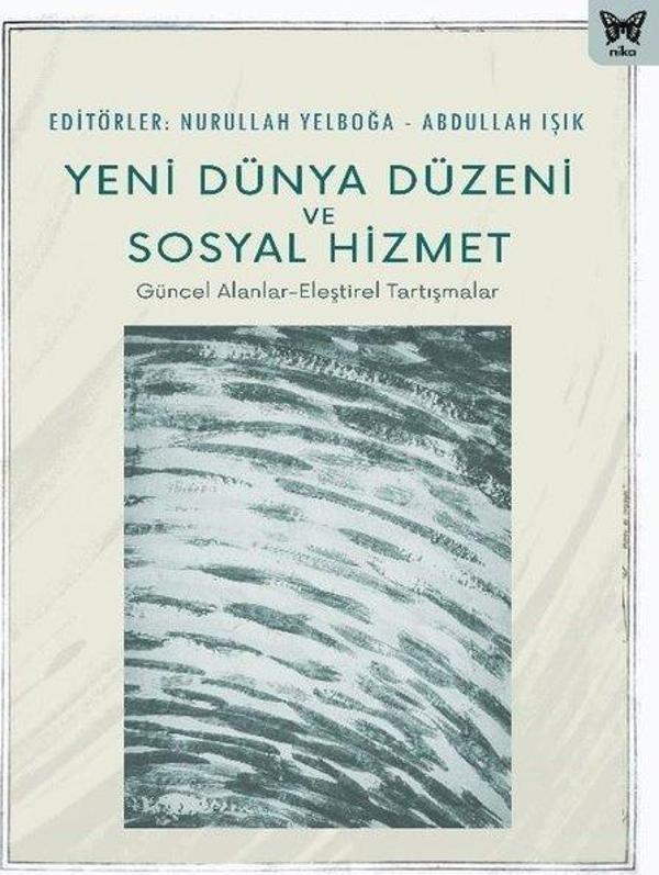 Yeni Dünya Düzeni ve Sosyal Hizmet: Güncel Alanlar - Eleştirel Tartışmalar - Nika Yayınevi - Image 1
