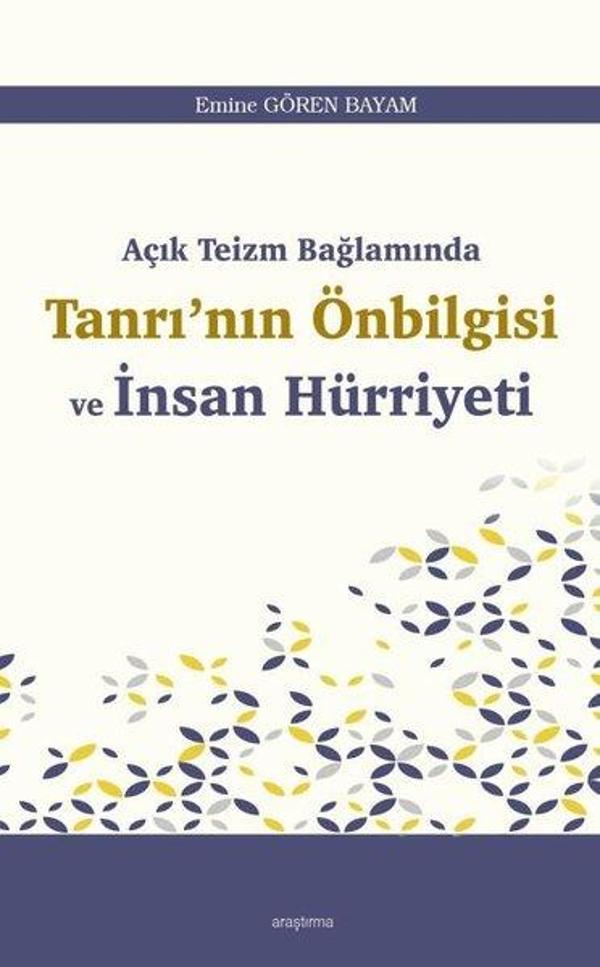 Açık Teizm Bağlamında Tanrı'nın Önbilgisi ve İnsan Hürriyeti - Araştırma Yayıncılık - Image 1