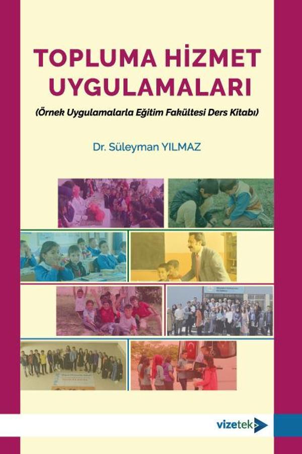 Topluma Hizmet Uygulamaları (Örnek Uygulamalarla Eğitim Fakültesi Ders Kitabı) - Vizetek Yayınları - Image 1