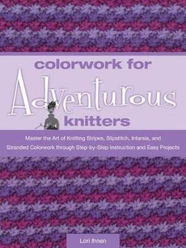Colorwork for Adventurous Knitters: Master the Art of Knitting Stripes Slipstitch Intarsia and St - Quarto Publishing - Image 1