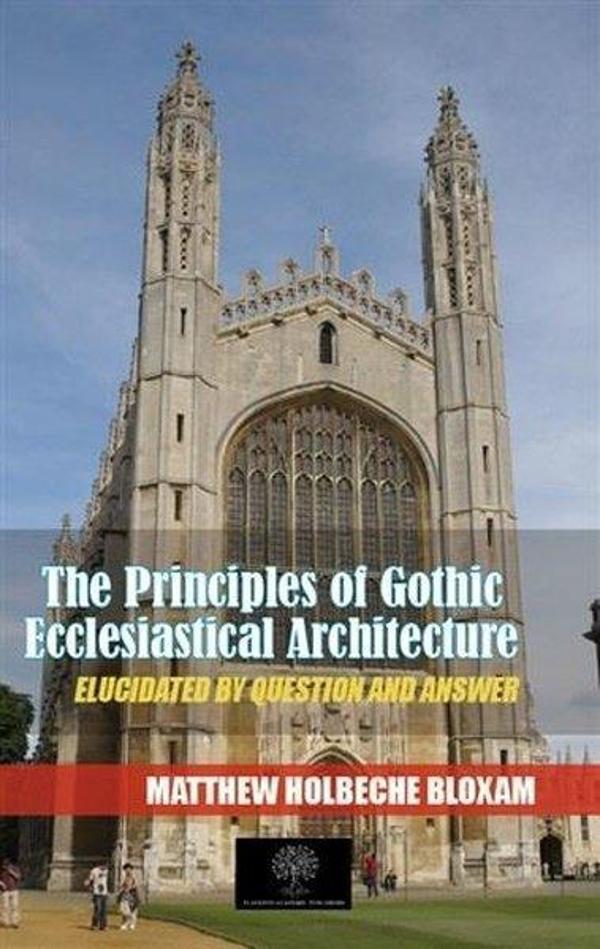 The Principles Of Gothic Ecclesiastical Architecture - Platanus Publishing - Image 1