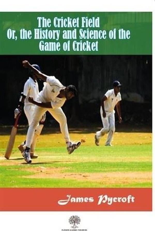 The Cricket Field Or The History and Science Of The Game Of Cricket - Platanus Publishing - Image 1