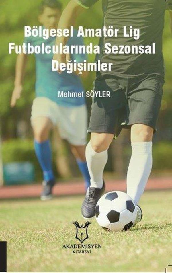 Bölgesel Amatör Lig Futbolcularında Sezonsal Değişimler - Akademisyen Kitabevi - Image 1