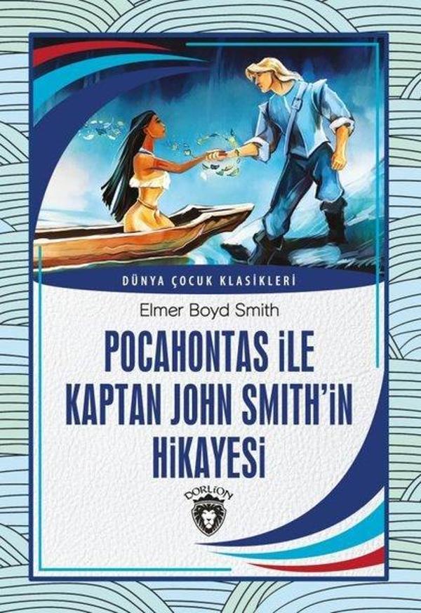 Pocahontas ile Kaptan John Smithin Hikayesi - Dünya Çocuk Klasikleri - Dorlion Yayınevi - Image 1