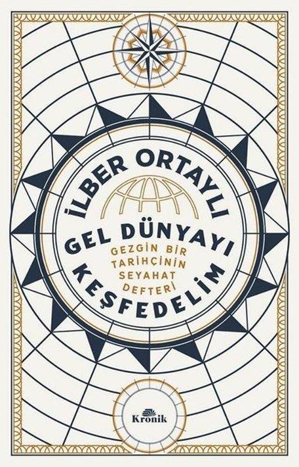 İmzalı - Gel Dünyayı Keşfedelim - Gezgin Bir Tarihçinin Seyahat Defteri - Kronik Kitap - Image 1