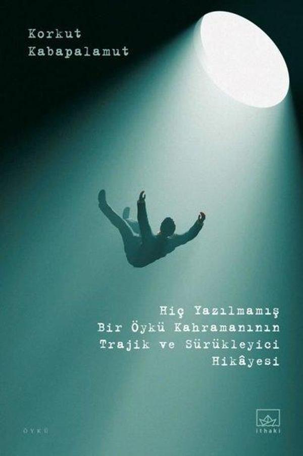 Yazılmamış Bir Öykü Kahramanının Trajik ve Sürükleyici Hikayesi - İthaki Yayınları - Image 1