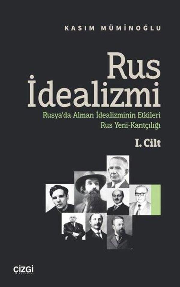 Rus İdealizmi 1.Cilt (Rusya'da Alman İdealizminin Etkileri, Rus Yeni - Kantçılığı) - Çizgi Kitabevi - Image 1
