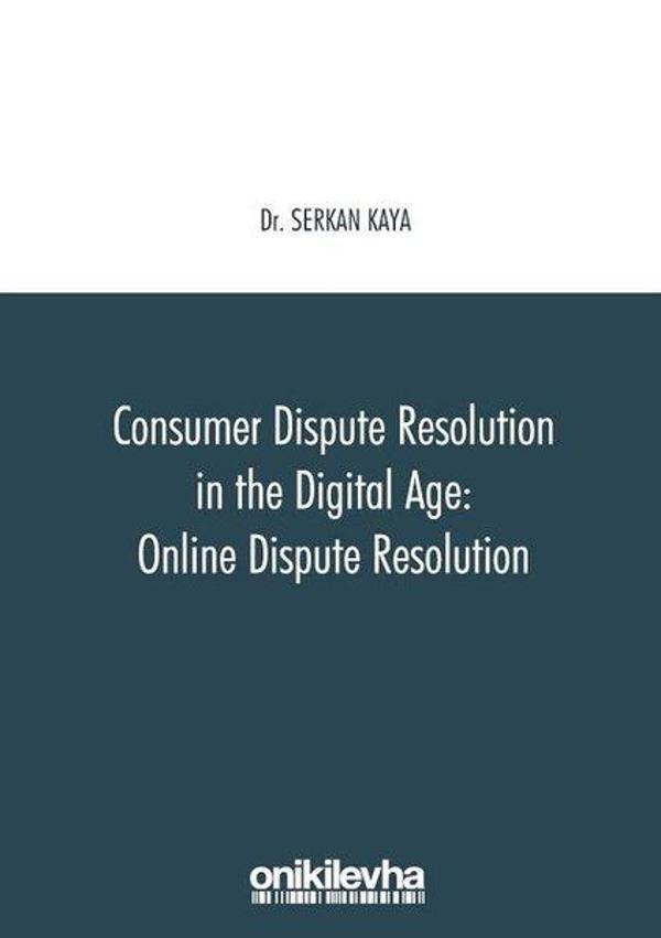 Consumer Dispute Resolution in the Digital Age: Online Dispute Resolution - On İki Levha Yayıncılık - Image 1